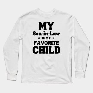 My Son In Law Is My Favorite Child Long Sleeve T-Shirt